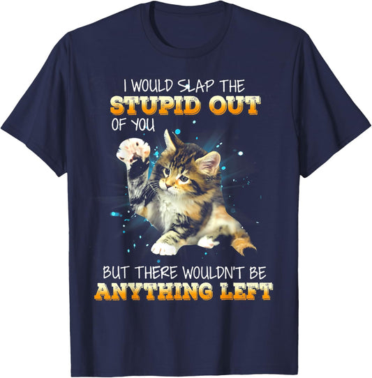Cat I Would Slap The Stupid Out Of You Women T-Shirt - T-Shirt | Navy
