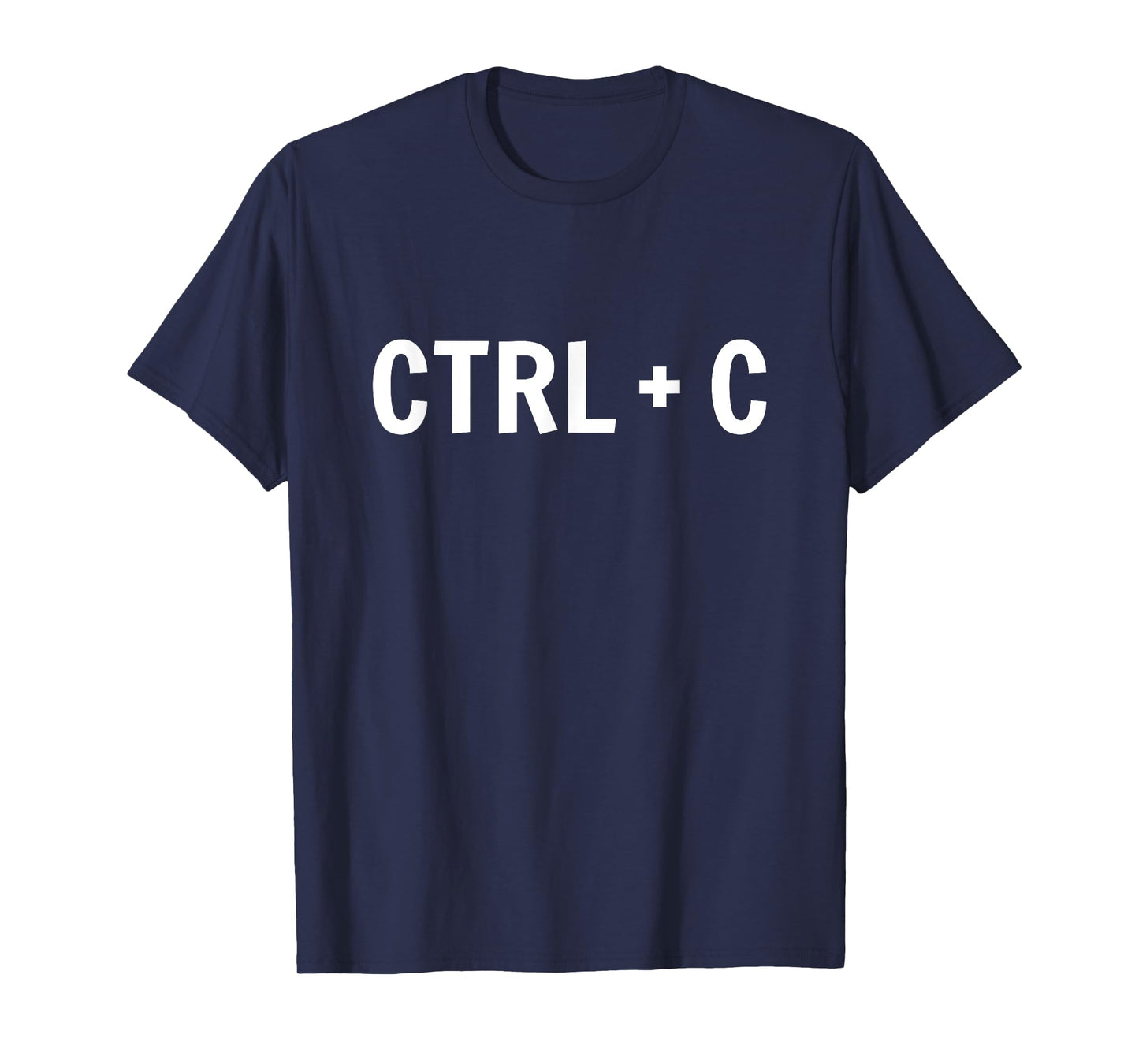 Funny Control Copy And Paste Ctrl C T-Shirt