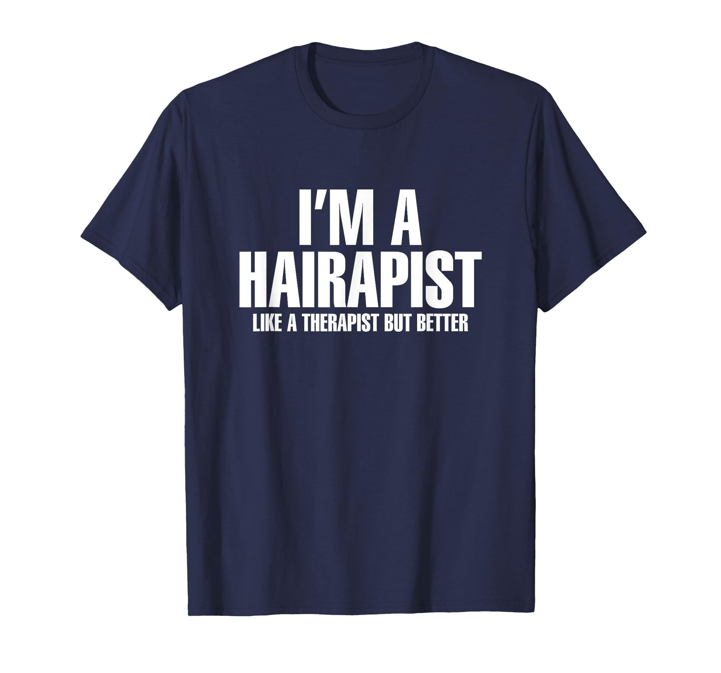 I'm A Hairapist Hair Therapist But Better Hairstylist T-Shirt