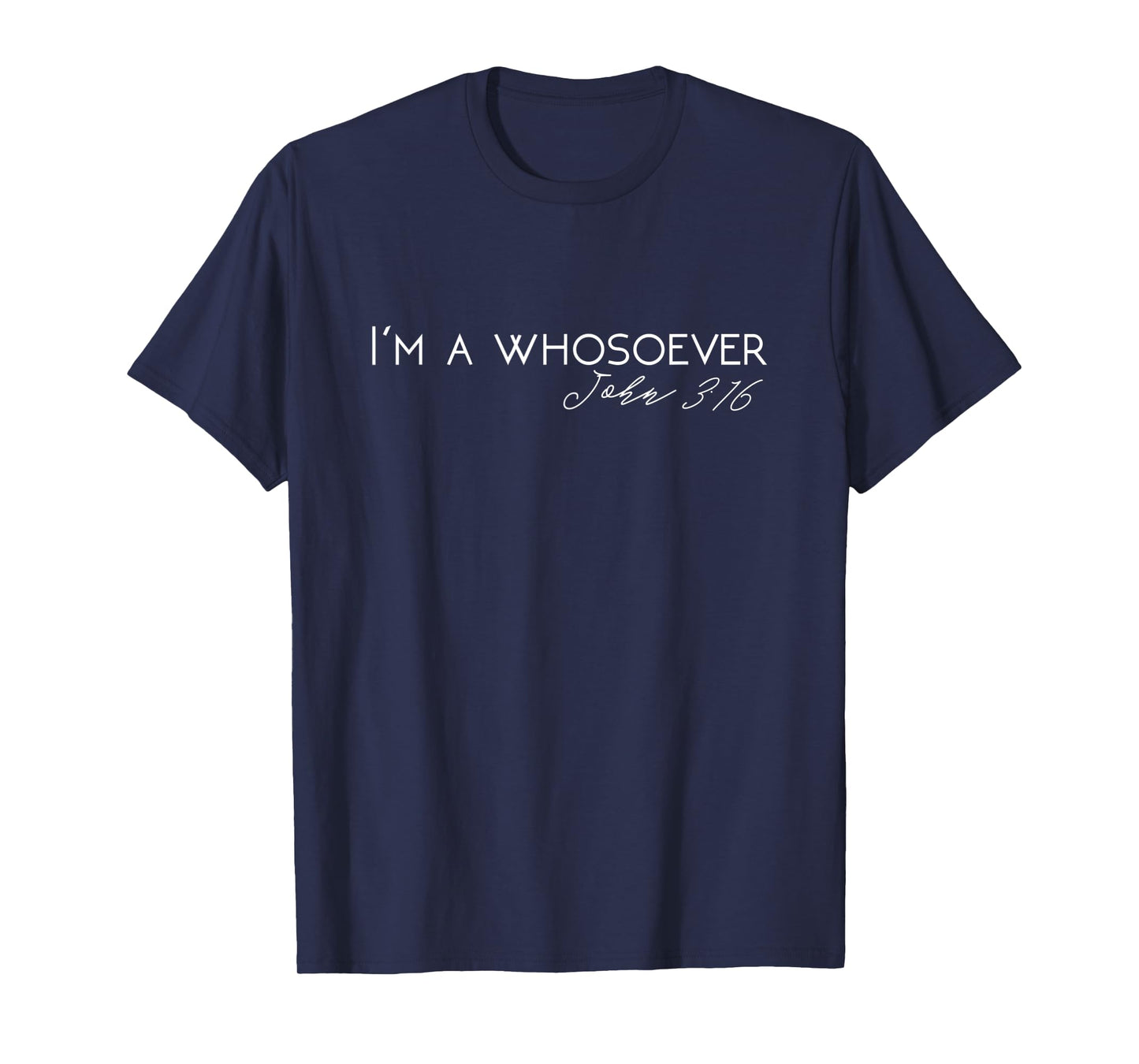 I'm A Whosoever | John 3:16 Modern Christian T-Shirt S500432