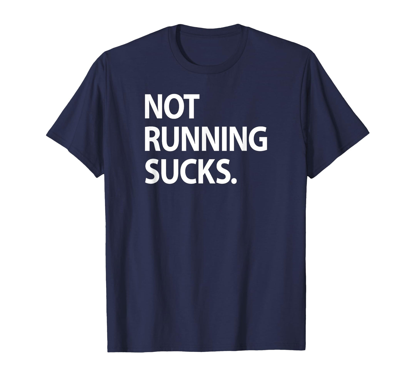 Not Running Sucks Marathon Ultra Funny Run Race Shirt T-Shirt