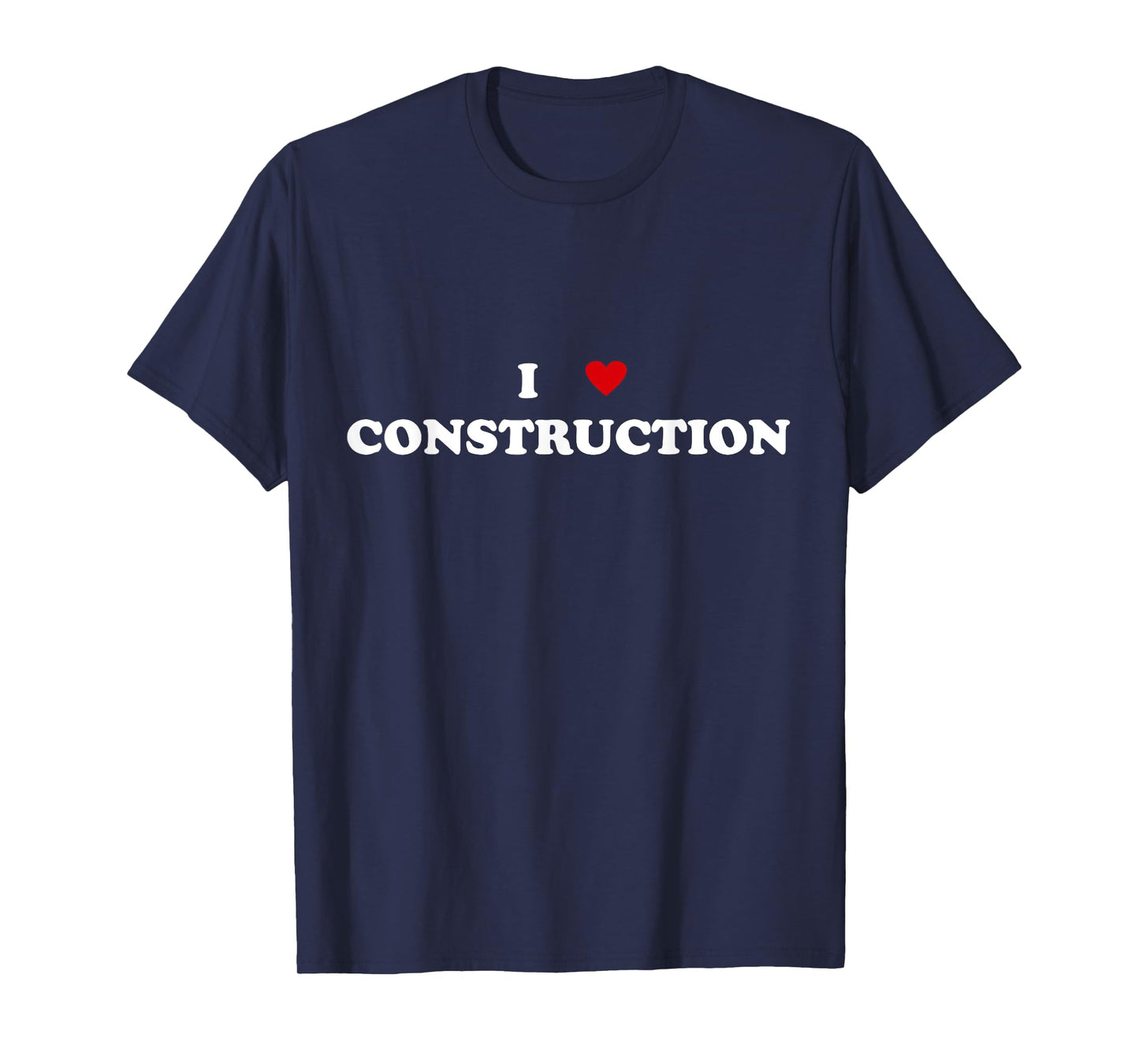 I Heart Construction Worker Builder - I Love Construction T-Shirt