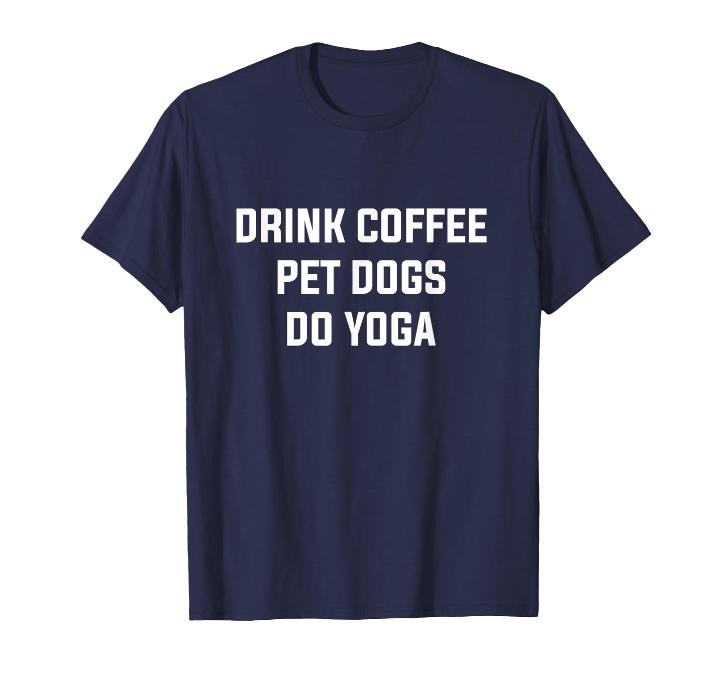 Drink Coffe Pet Dogs Do Yoga Women's Yoga Coffee Dog Lover T-Shirt