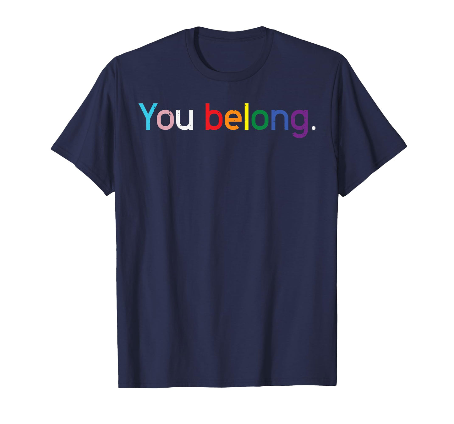 Gay Pride Month You Belong LGBTQ Ally Rainbow Men Women T-Shirt