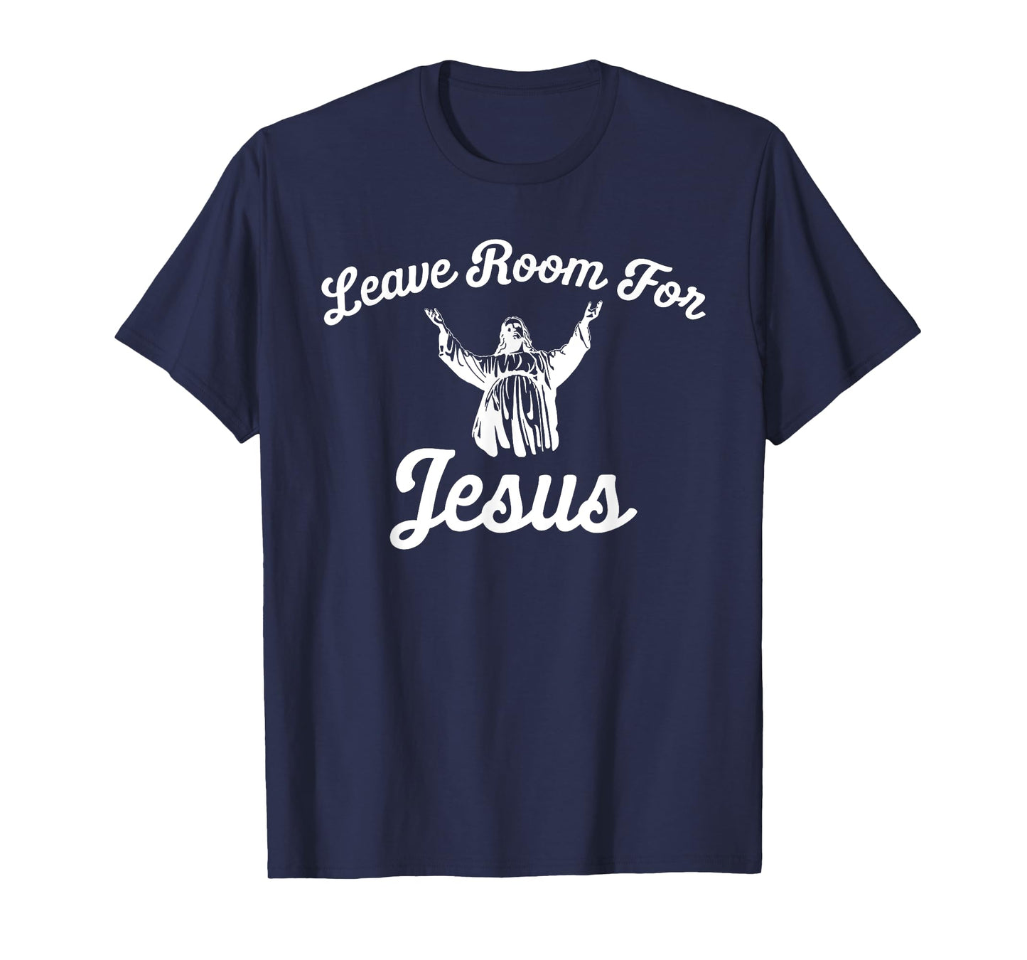 LEAVE ROOM FOR JESUS T SHIRT T-Shirt
