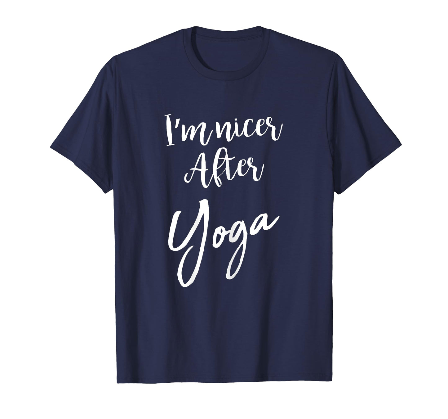I'm Nicer After Yoga Funny Sarcastic Saying T-Shirt Gym T-Shirt