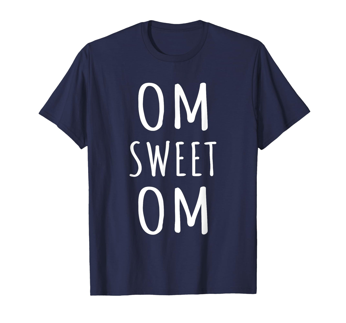 Om Sweet Om Zen Yoga Meditation Spiritual Warrior Buddhist T-Shirt