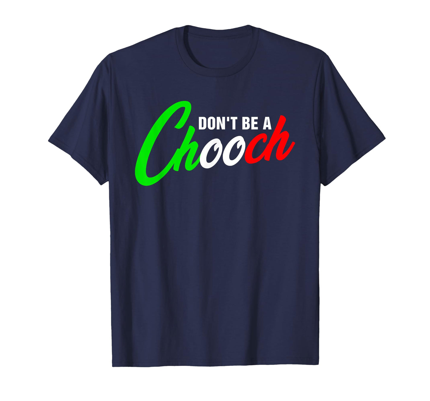 Funny Don't Be A Chooch Italian Slang Italiano Saying Quote T-Shirt