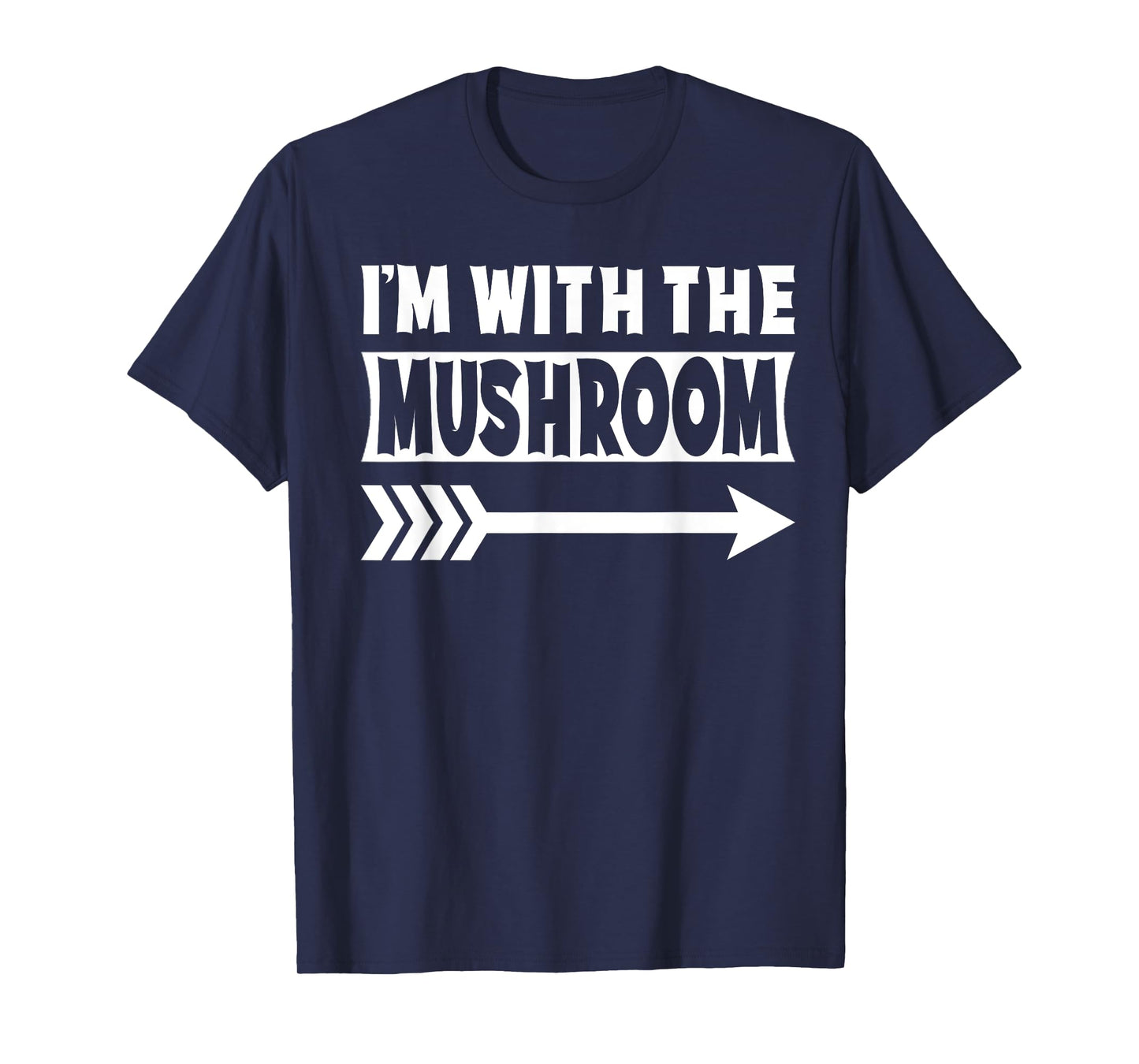 I'm With The Mushroom Halloween Costume Mushroom Halloween T-Shirt