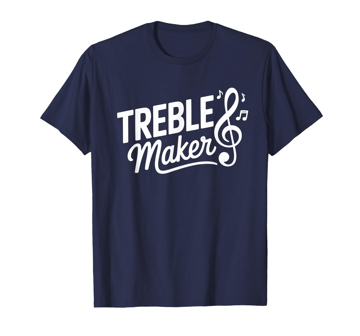 Musician Pun Funny Music Lover Treble Maker T-Shirt