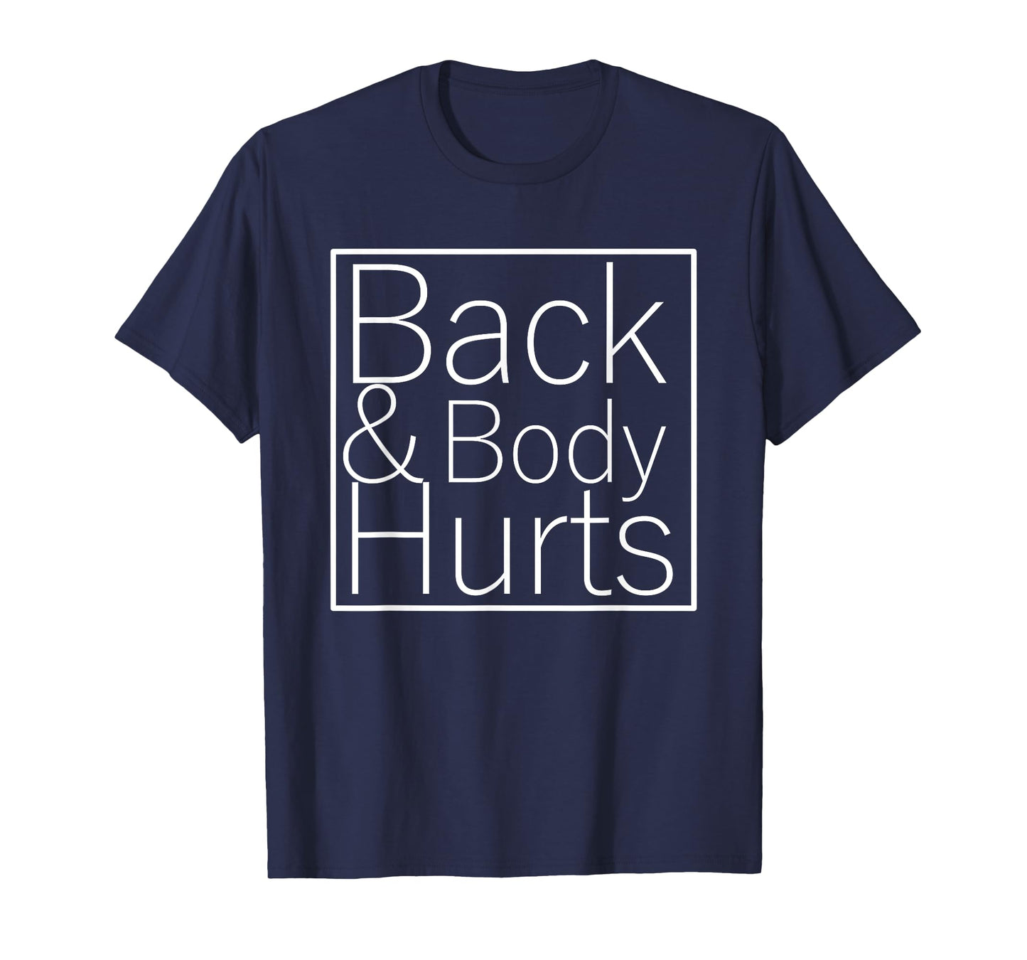 Back And Body Hurts Funny Meme Exercise Workout Gym T-Shirt