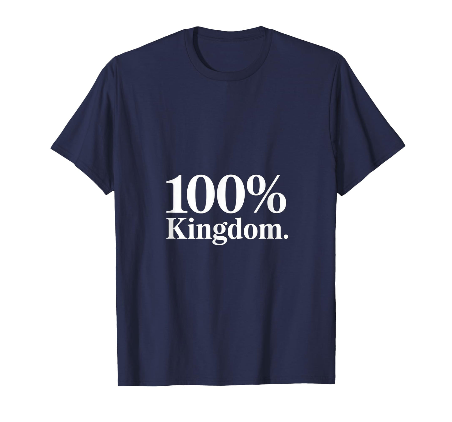 100% Kingdom Christian Faith Statement Backprint T-Shirt