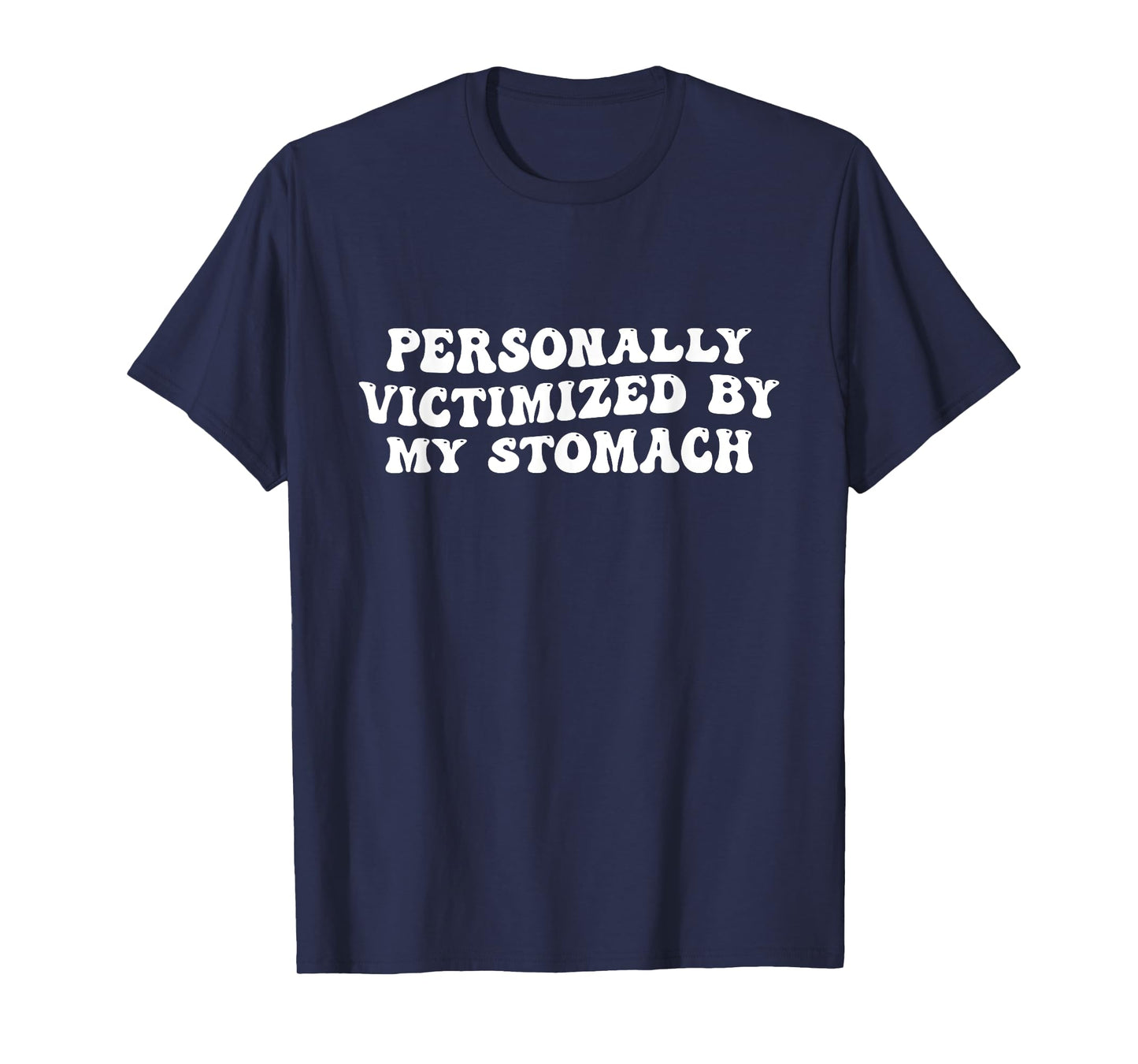 Groovy Personally Victimized By My Stomach My Tummy Hurts T-Shirt