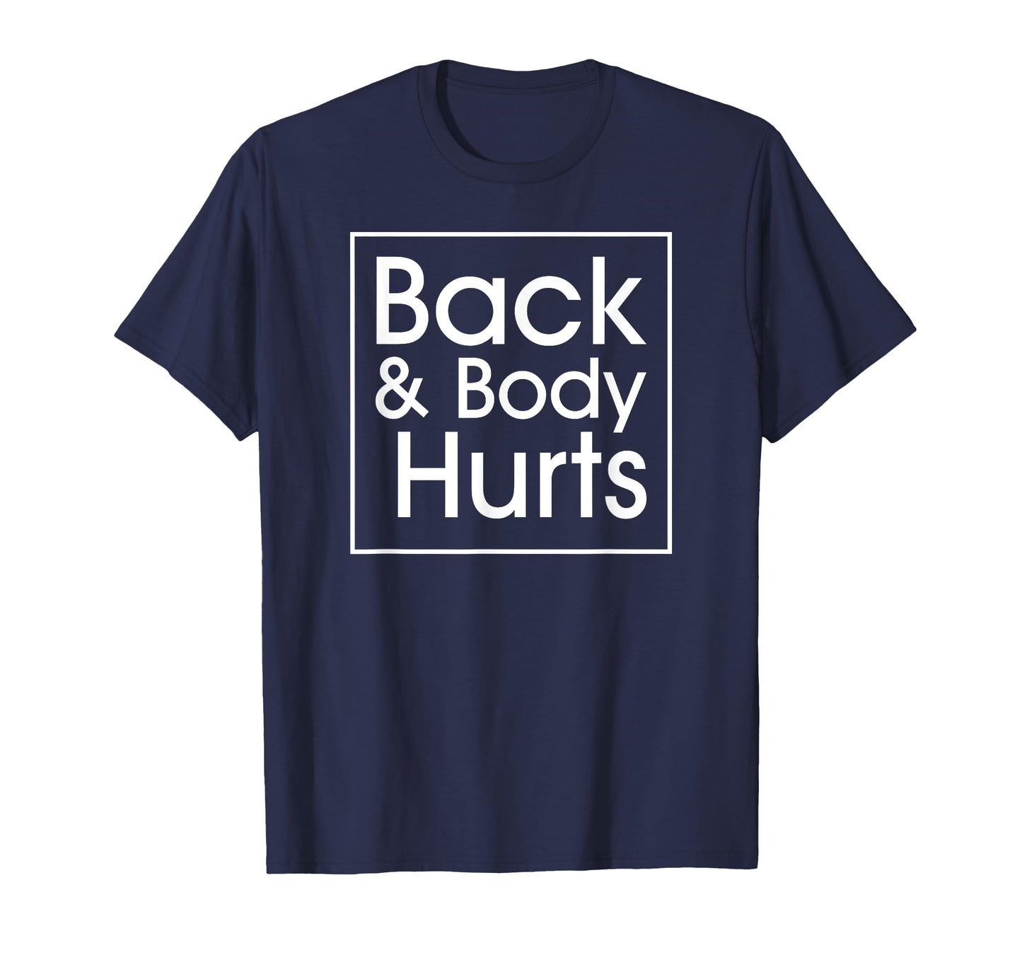 Back and Body Hurts Funny Quote Yoga Gym Workout Outfit Gift T-Shirt