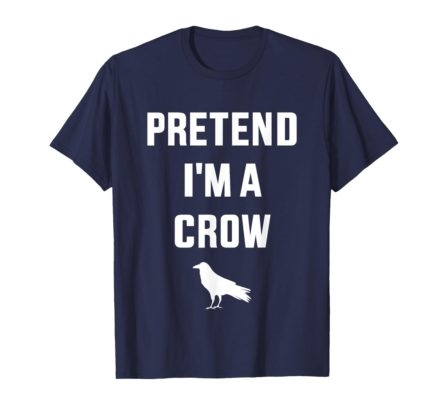 Pretend I'm a crow funny lazy easy DIY halloween costume T-Shirt