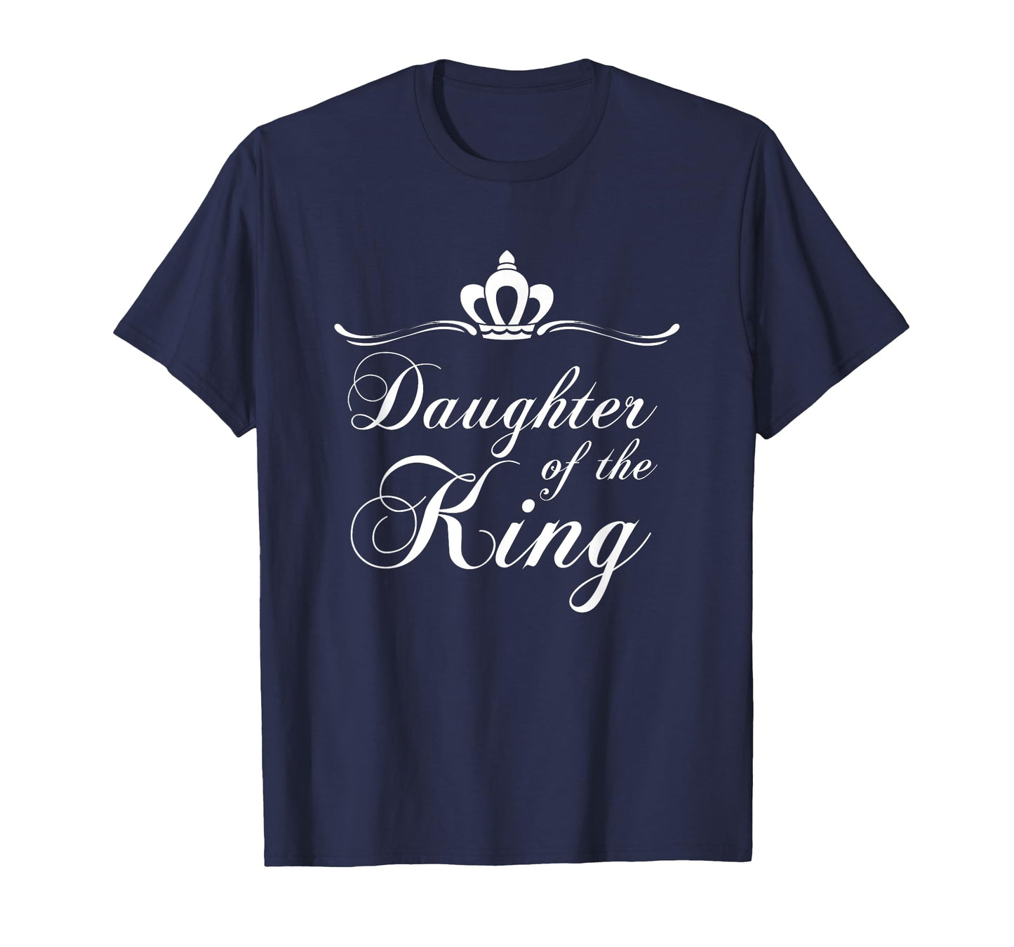 Christian Quote Gift Bible Verse Saying Daughter of the King T-Shirt