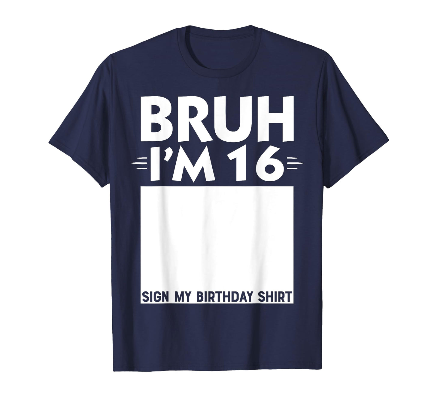 Bruh I'm 16 Year Old Gifts 16th Birthday Boy Sign My Shirt T-Shirt