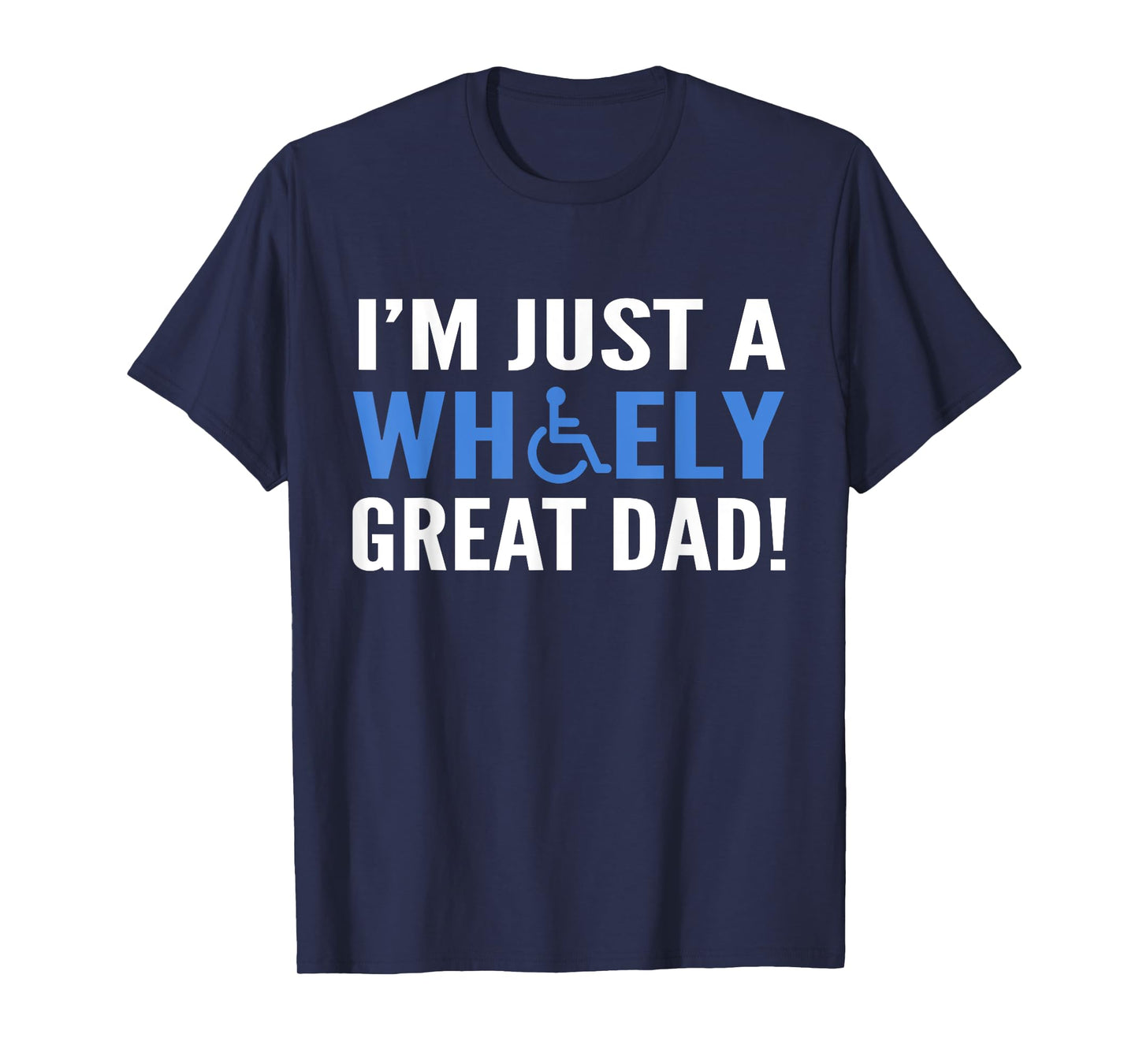 Wheely Great Dad Proud Wheelchair Handicapped Fathers Day T-Shirt
