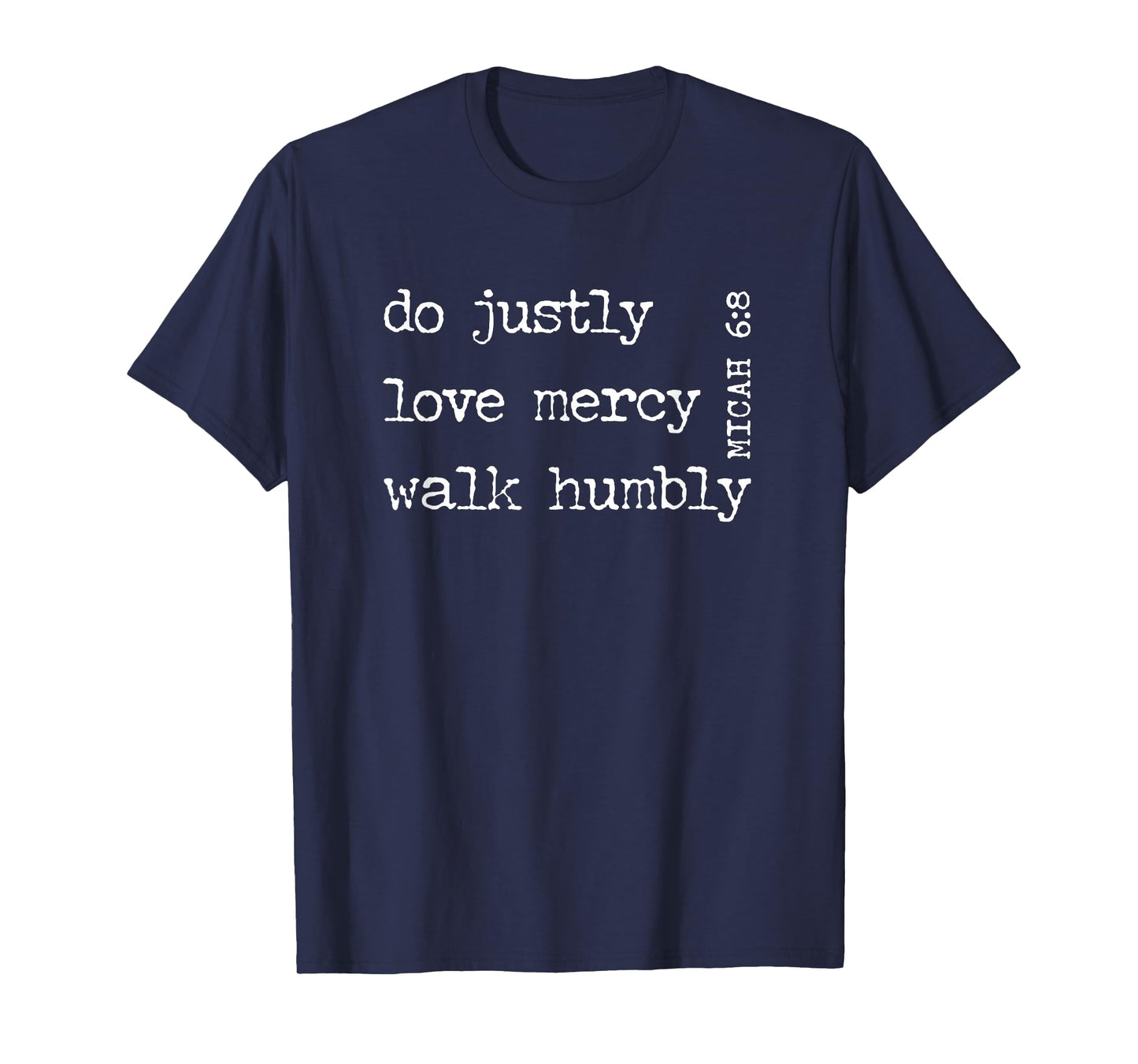 do justly love mercy walk humbly MICAH 6:8 T-Shirt T-Shirt