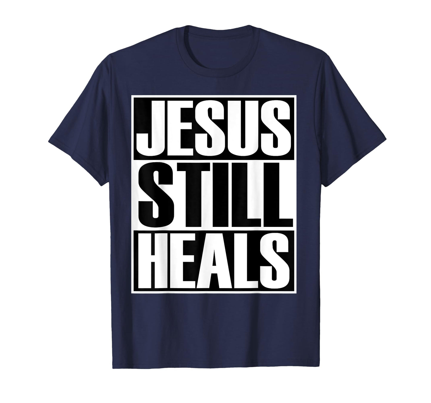 Christerest: Jesus Still Heals Christian Gift T-Shirt