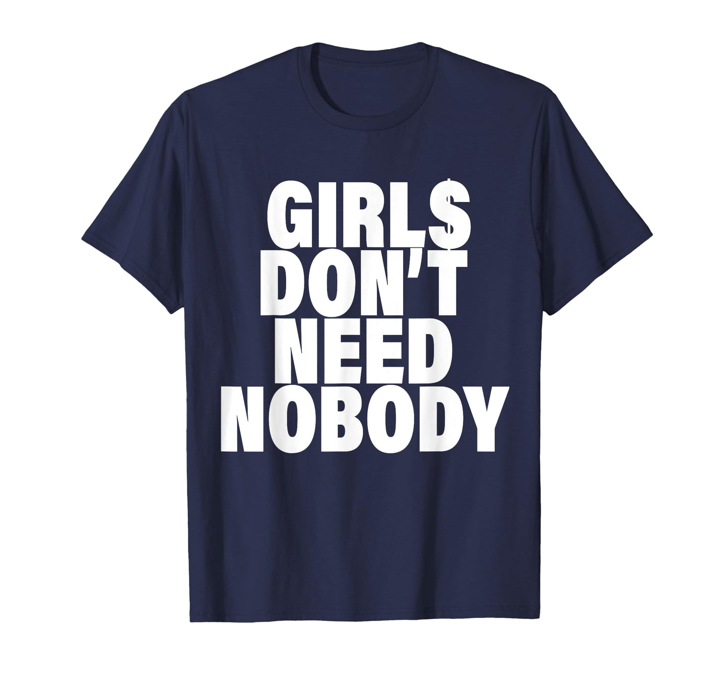 I Dont Need NoBody Funny Girls T-Shirt