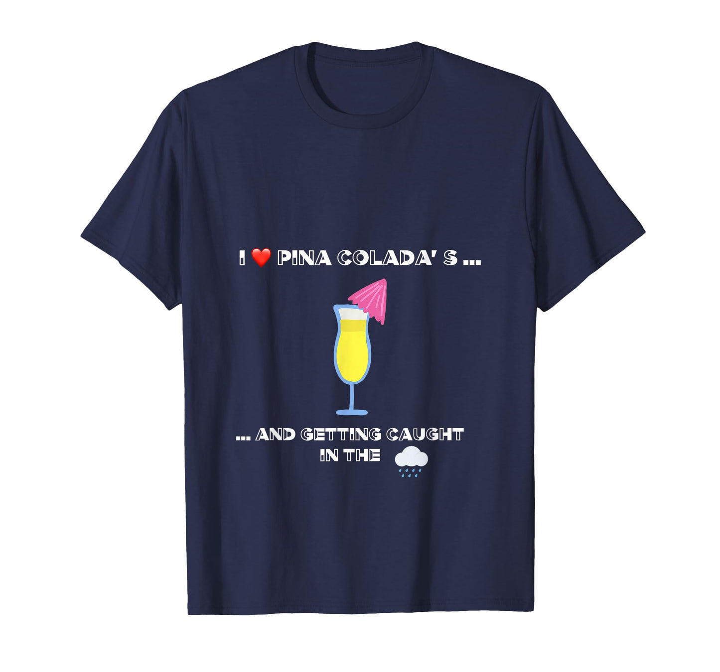 Funny I love Pina Coladas 80s Rain Retro Novelty T-Shirt