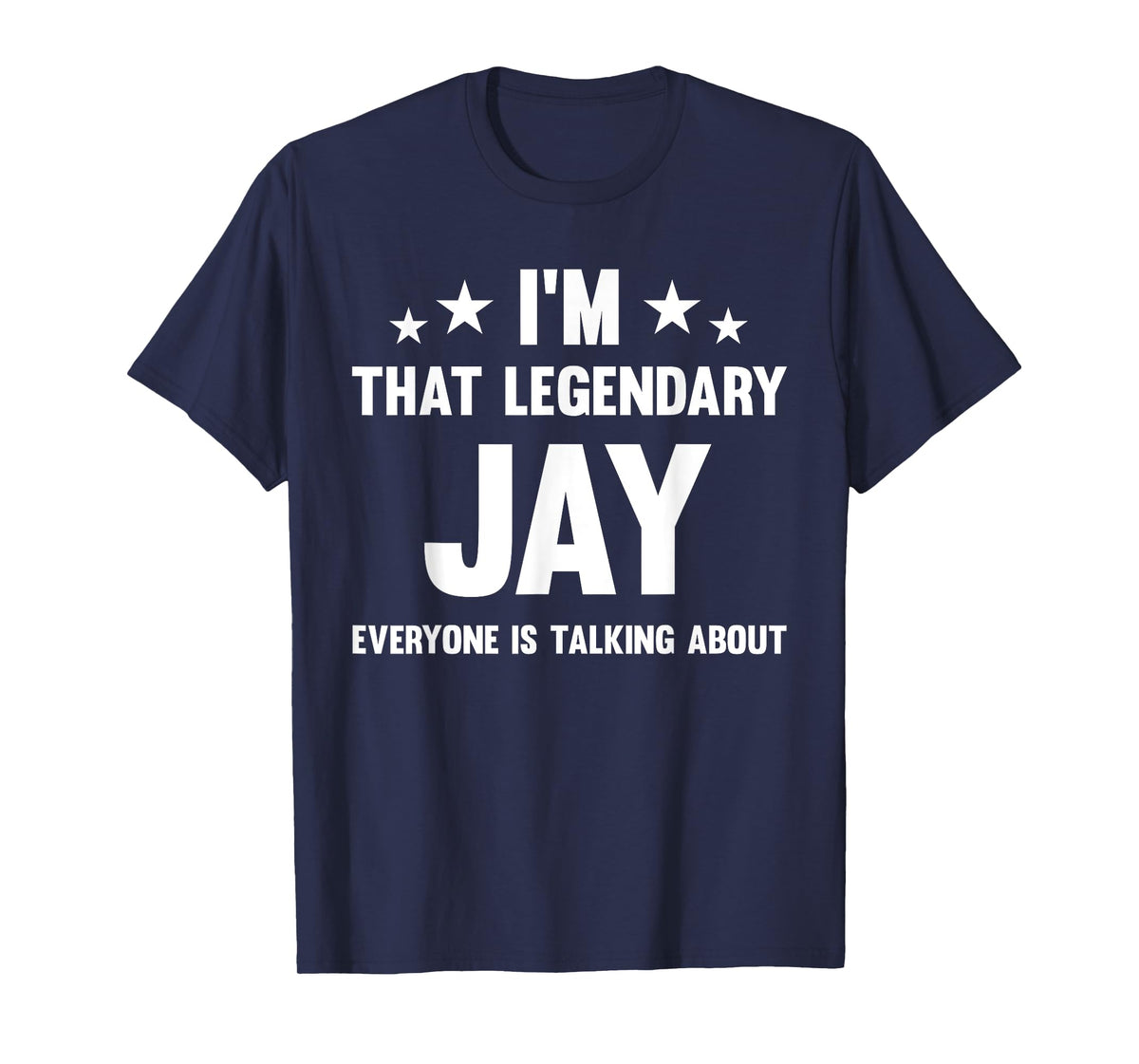 Jay Personal First Name I'm That Legendary Jay Funny Jay T-Shirt