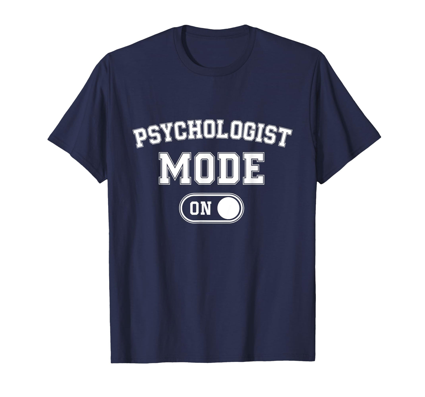 Psychologist Mode On Funny Therapist Gift Psychology Student T-Shirt