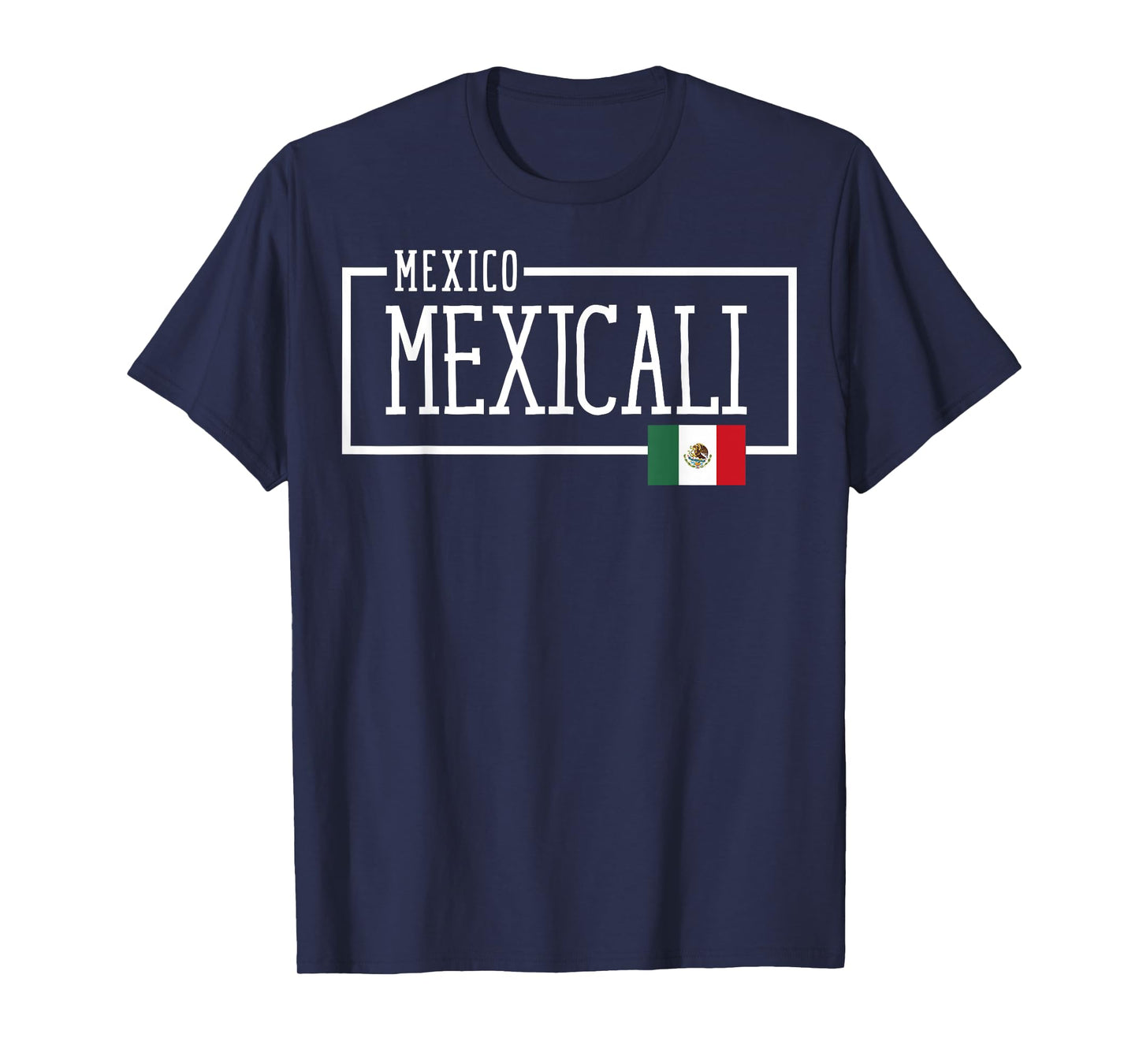 Saying Mexicali Mexico Flag Mexican Adventure Women Men Dad T-Shirt