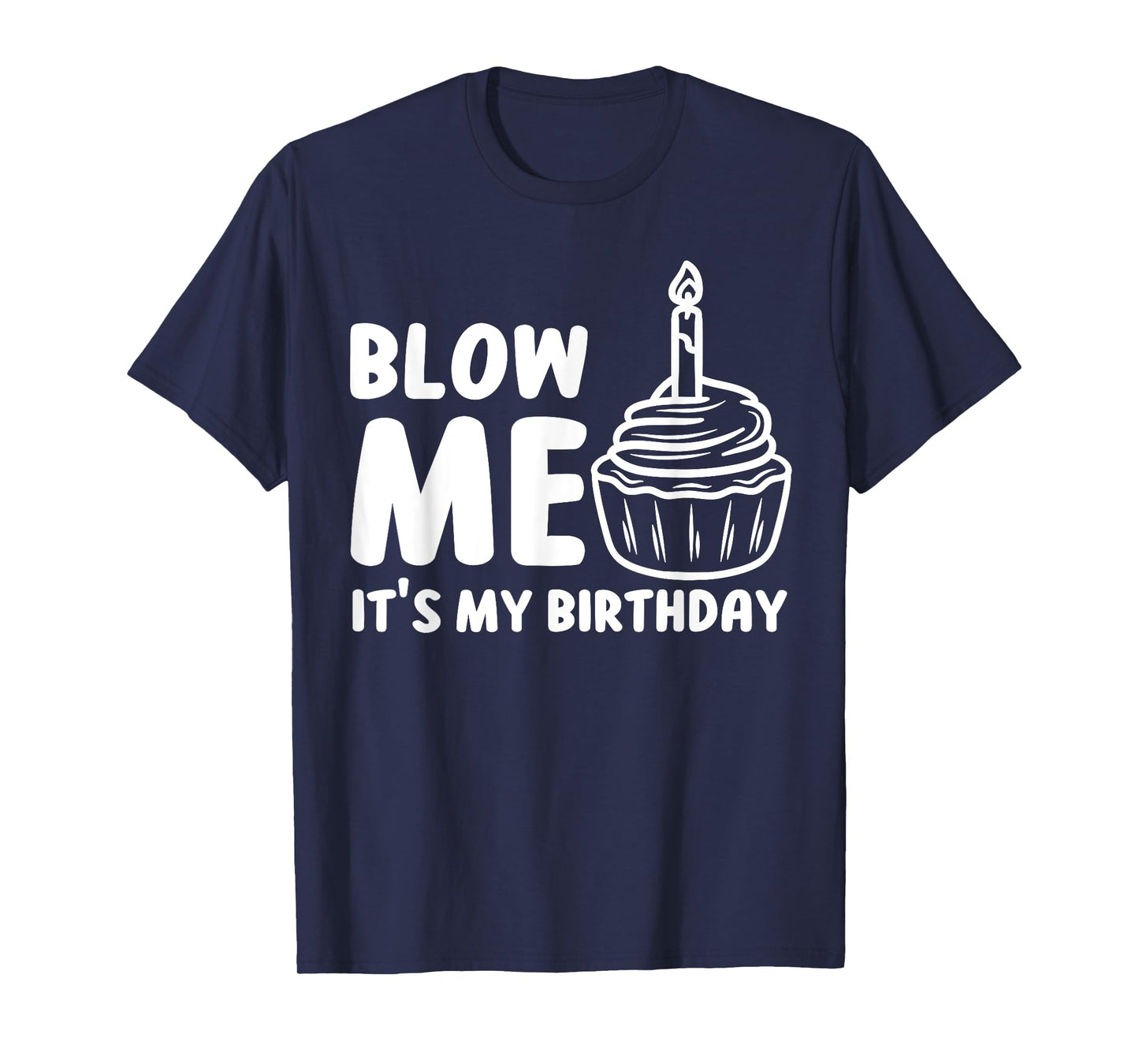 Blow Me It's My Birthday Funny Party Cake T-Shirt