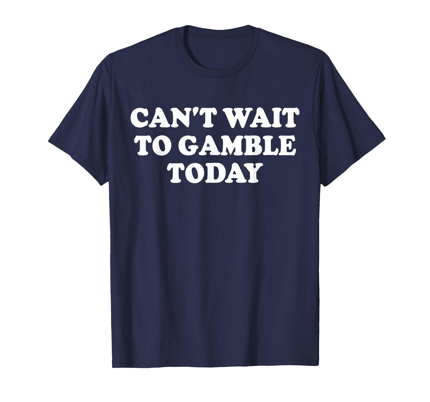 Can't Wait To Gamble Today Funny Retro Gambling T-Shirt