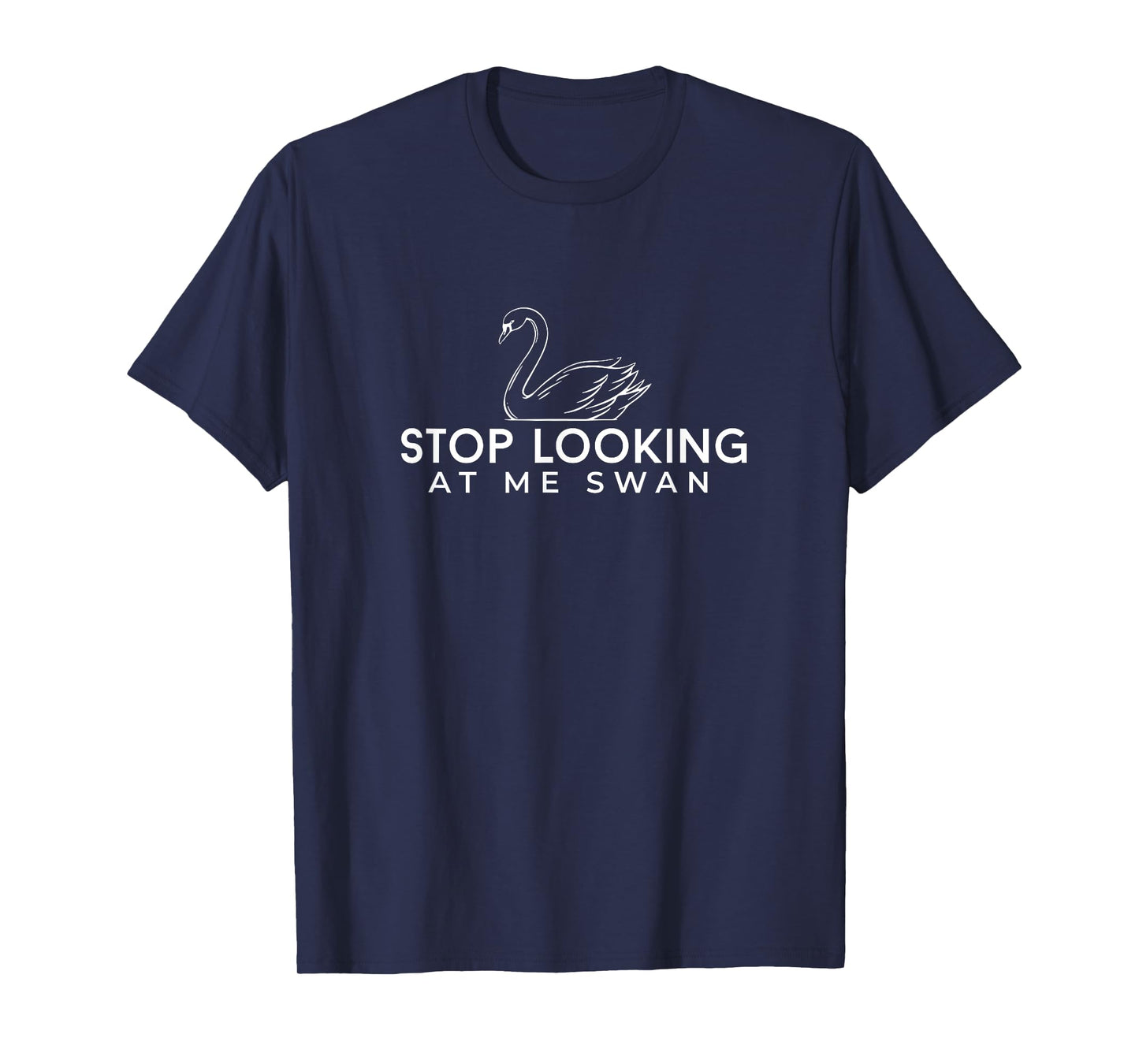 Stop looking at me swan T-Shirt