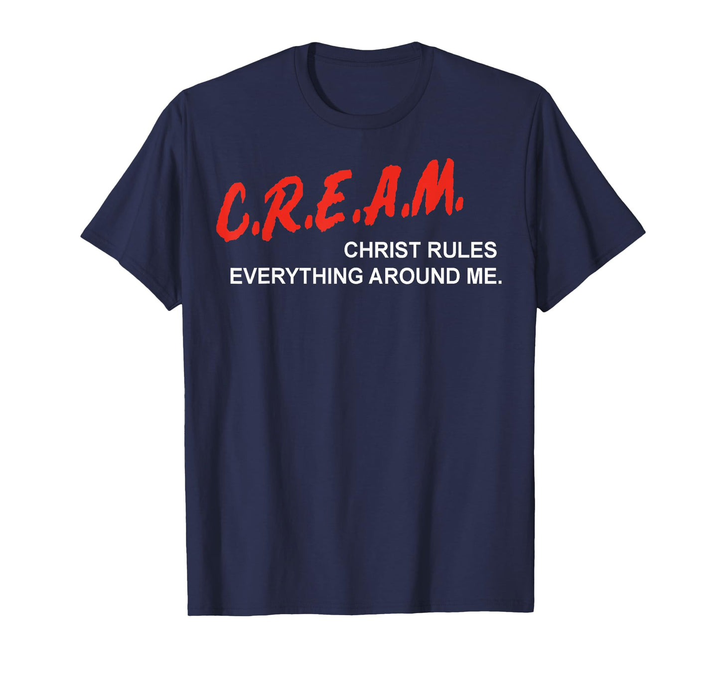 CREAM Christ Rules Everything Around Me T-Shirt