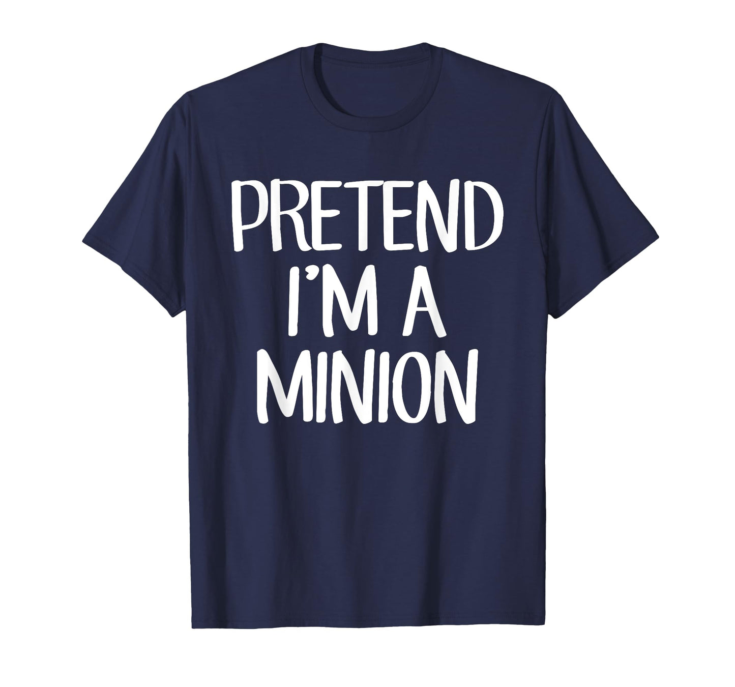 Pretend I'm A Minion Costume Family Lazy Easy Halloween T-Shirt