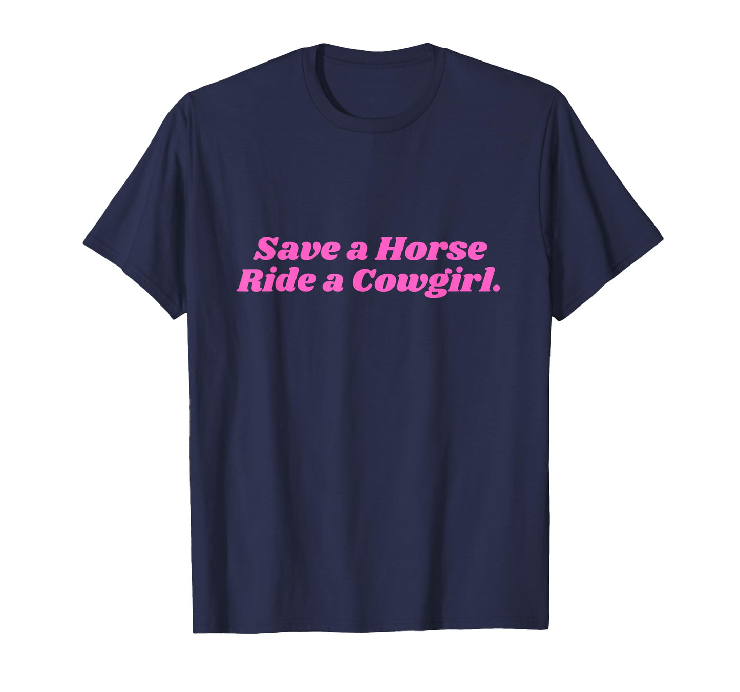 Save a Horse ride a Cowgirl Pink T-Shirt