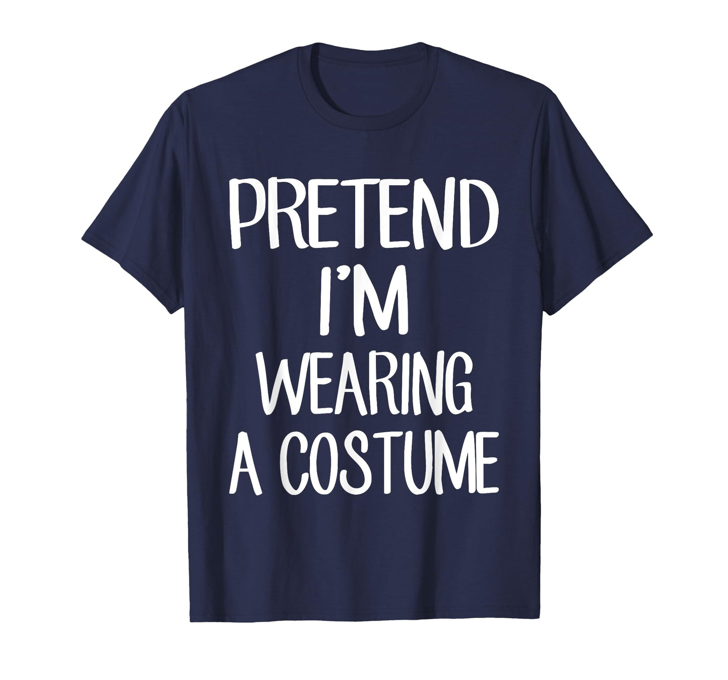 Pretend I'm Wearing A Costume Costume Family Lazy Halloween T-Shirt