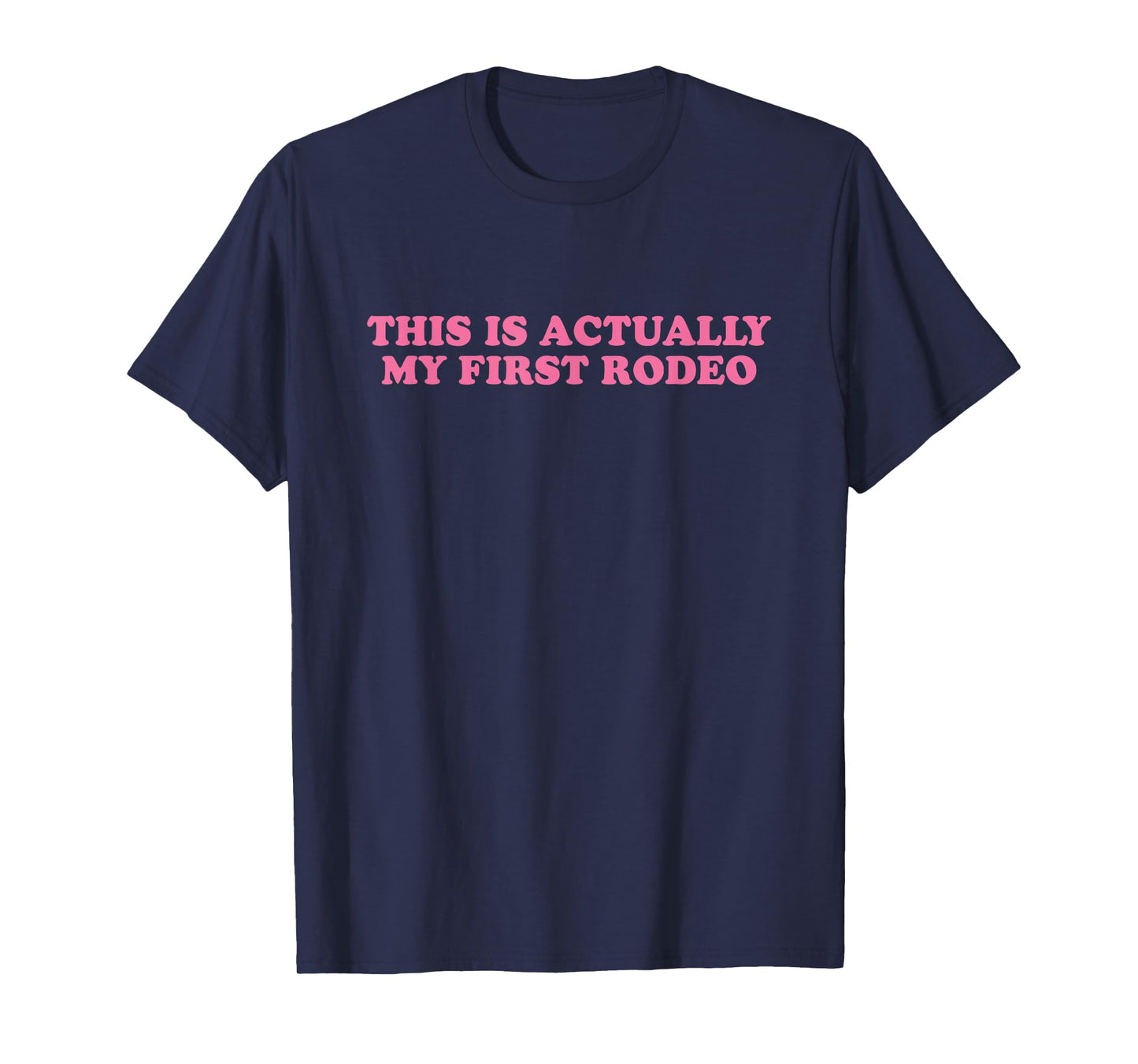 This Is Actually My First Rodeo, Meme Funny T-Shirt