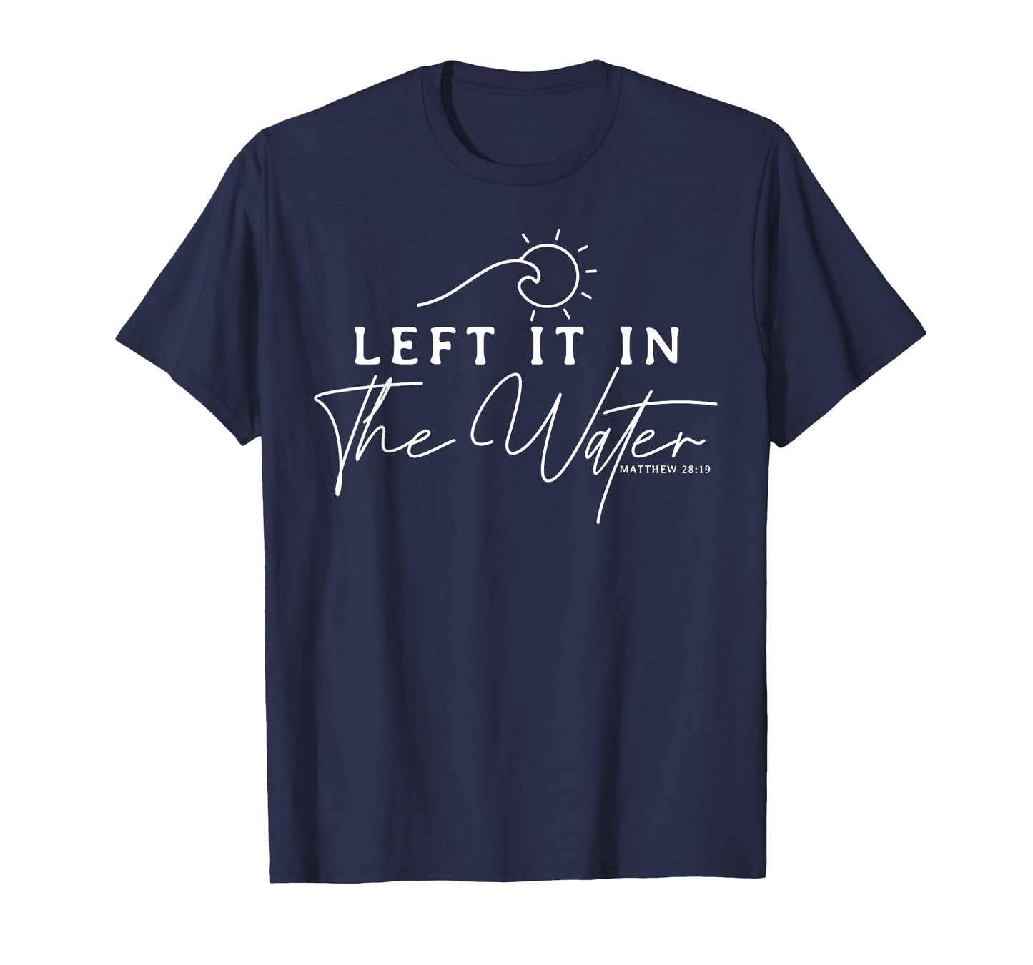 Christians Left It In The Water Baptism Bible Verse Gift T-Shirt