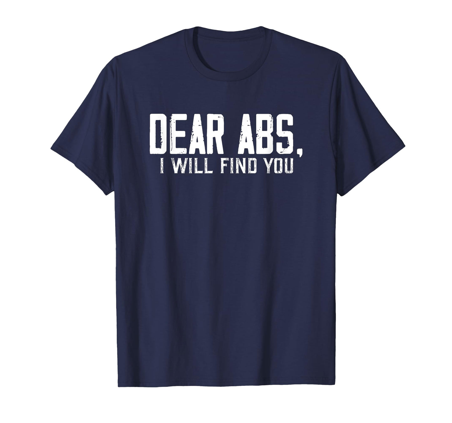 Dear Abs, I will find you a Funny Gym Quote Retro T-Shirt