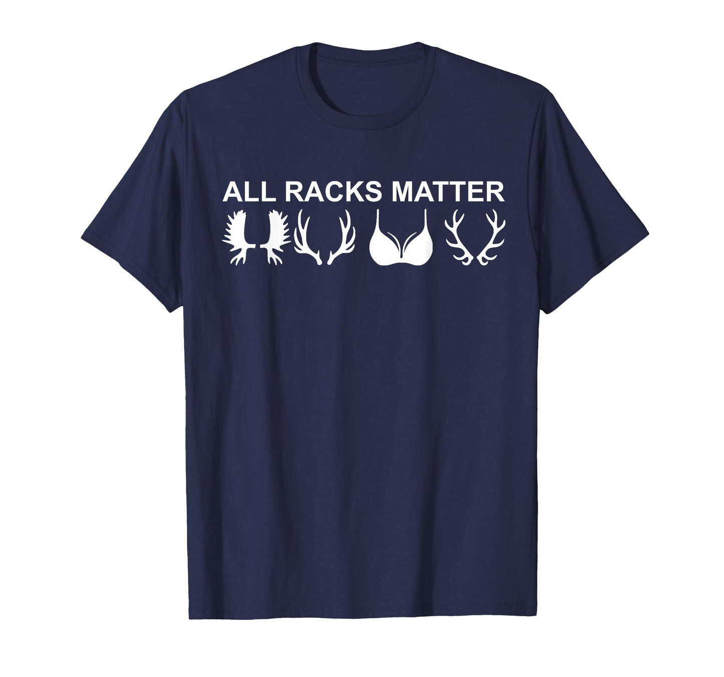 All Racks Matter Funny Antler Rack Joke T-Shirt