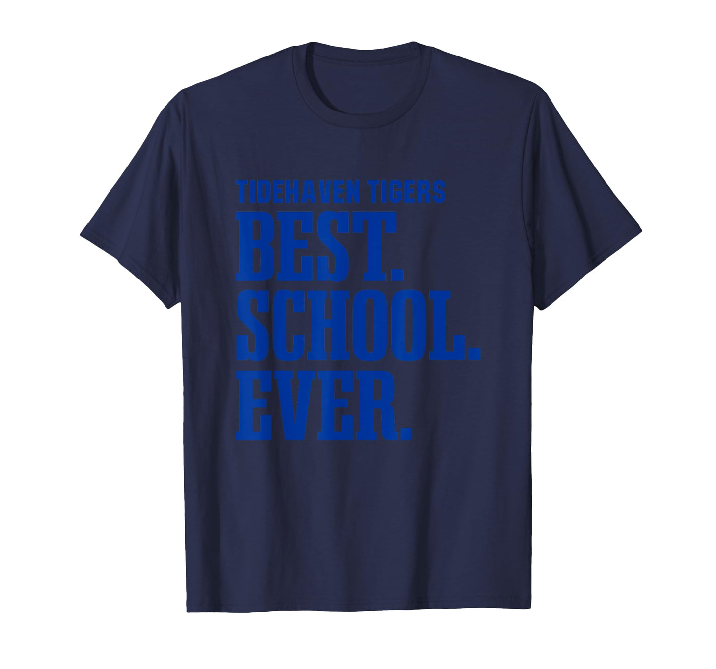 Tidehaven Tigers Best Ever HS T-Shirt