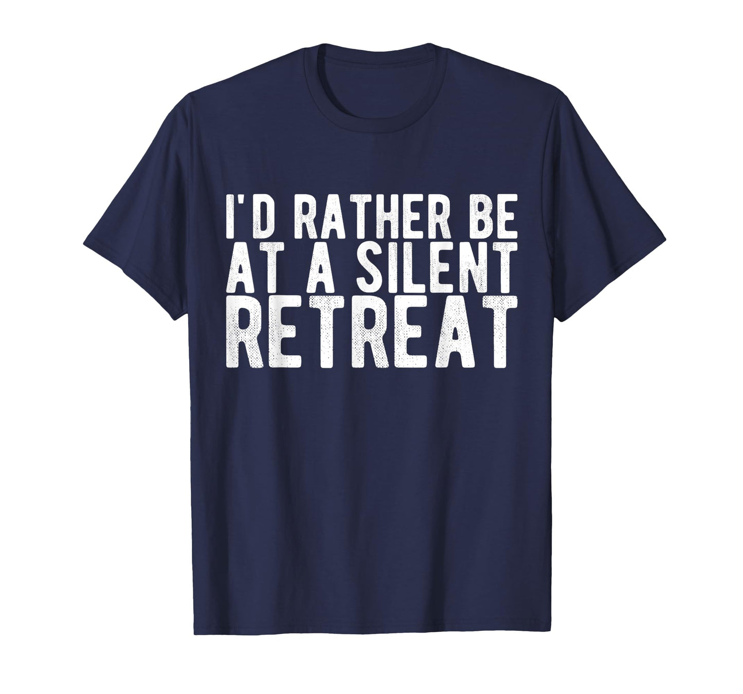 I'd Rather Be at a Silent Retreat T-Shirt