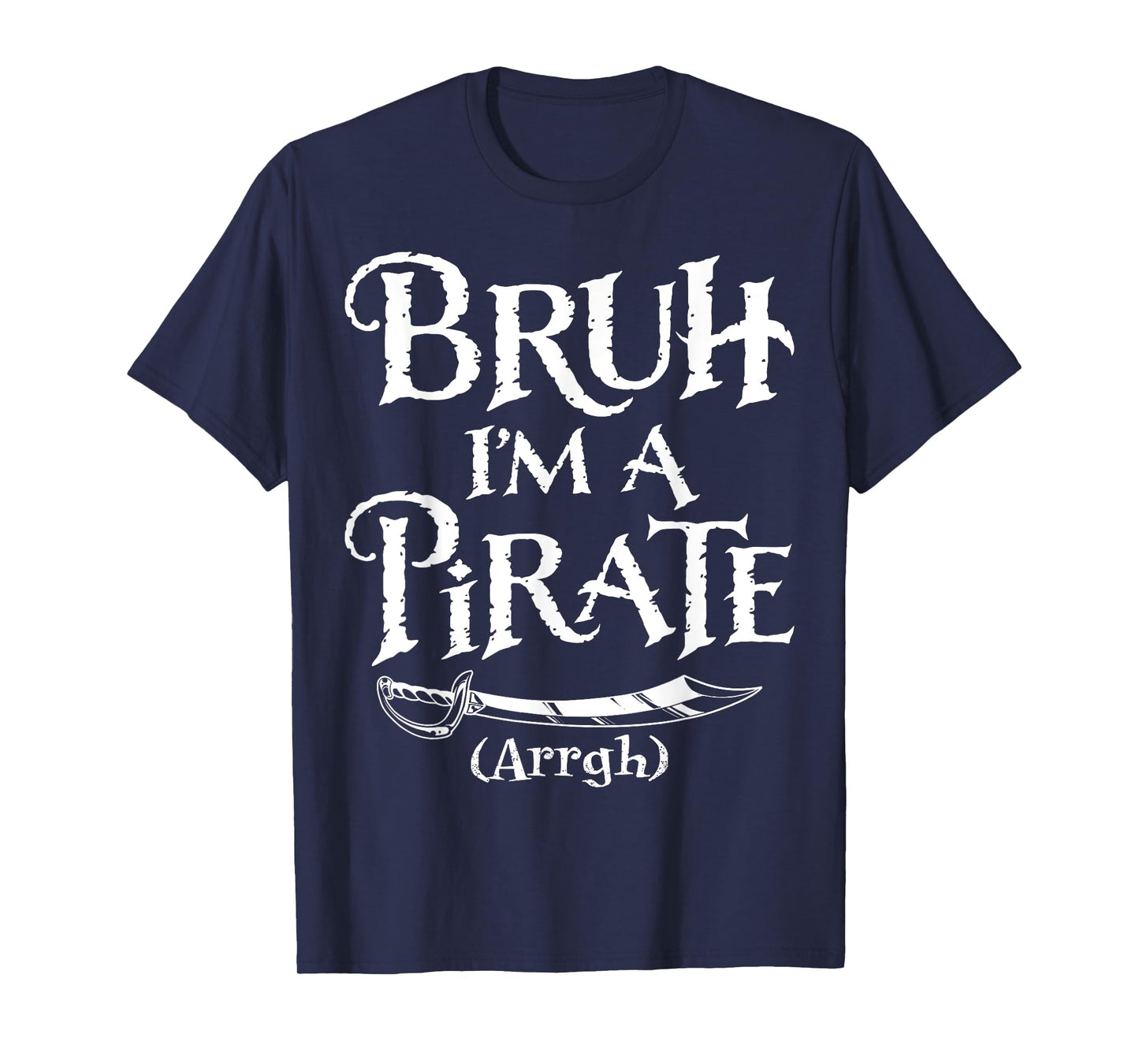 Bruh I'm A Pirate Pretend I'm A Pirate Halloween Costume T-Shirt