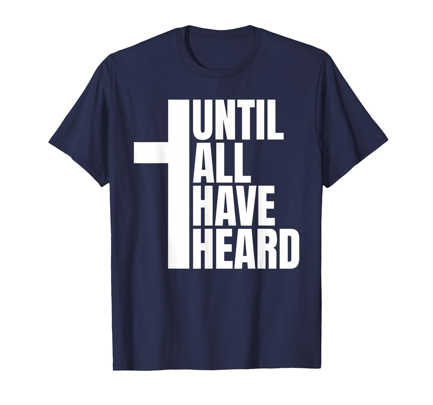 Until All Have Heard Inspirational Christian Mission Quote T-Shirt
