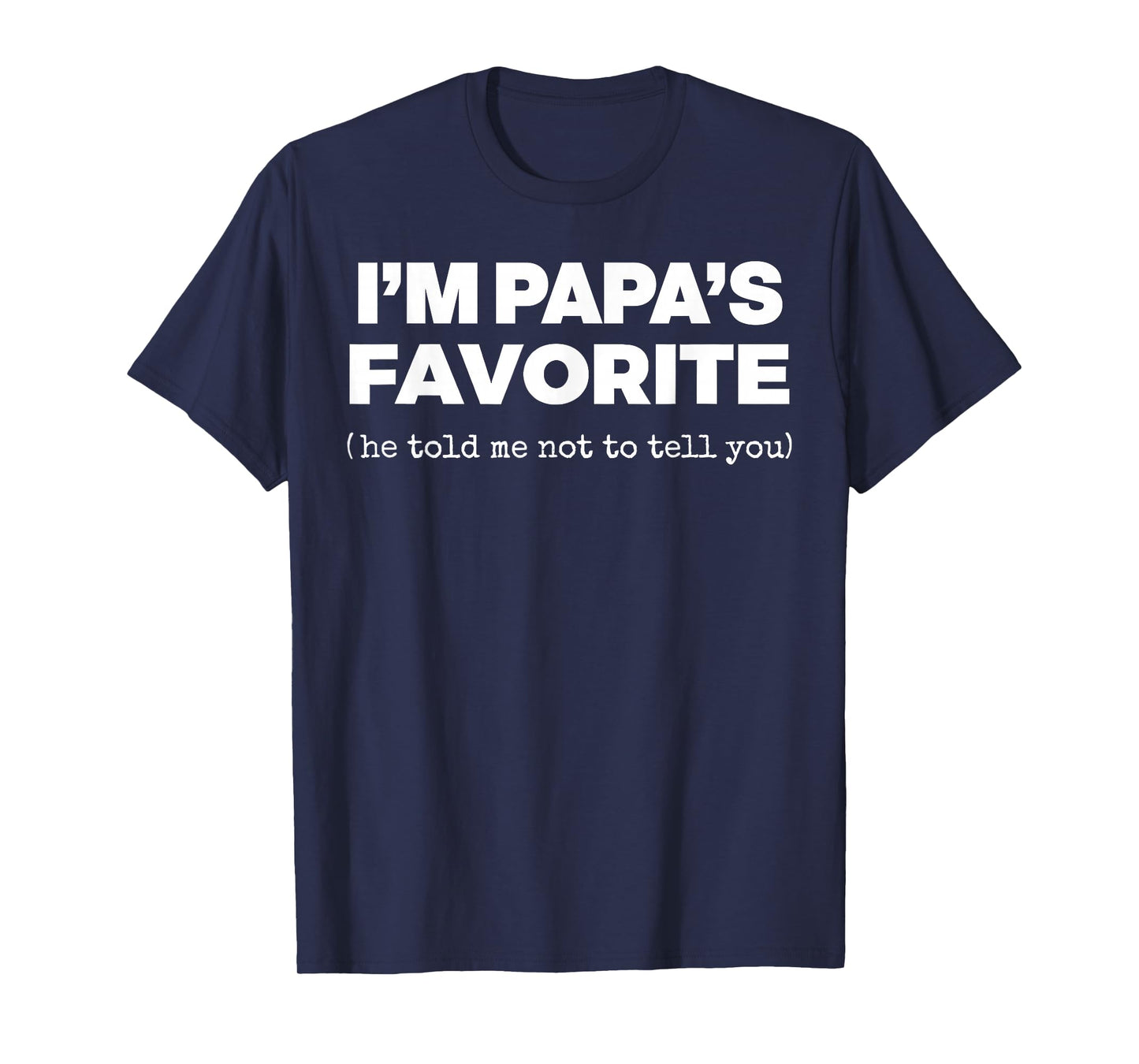 I'm Papa's Favorite Funny Papas Son Daughter T-Shirt