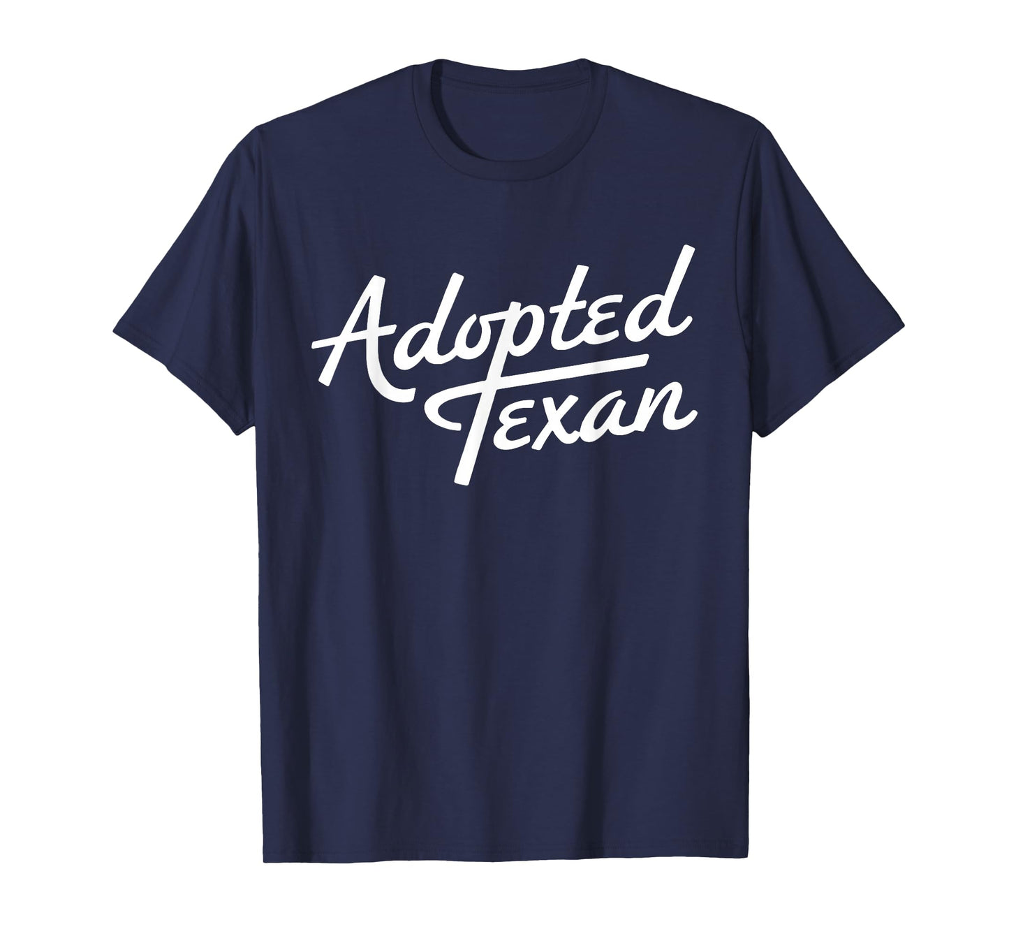 Adopted Texan Funny Texas T-Shirt