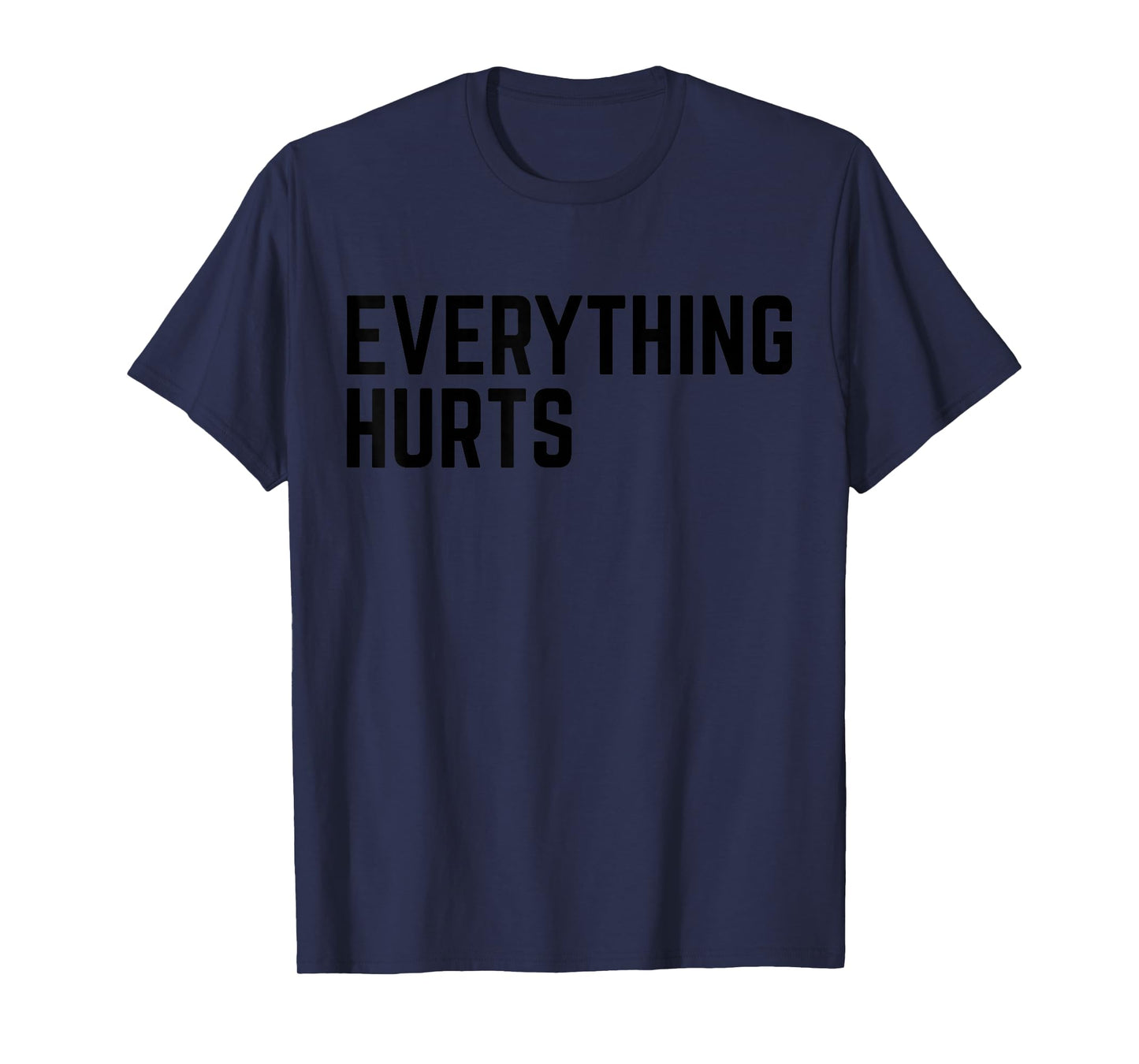 Workout Everything Hurts Gym Humor Deadlift Saying Men Women T-Shirt