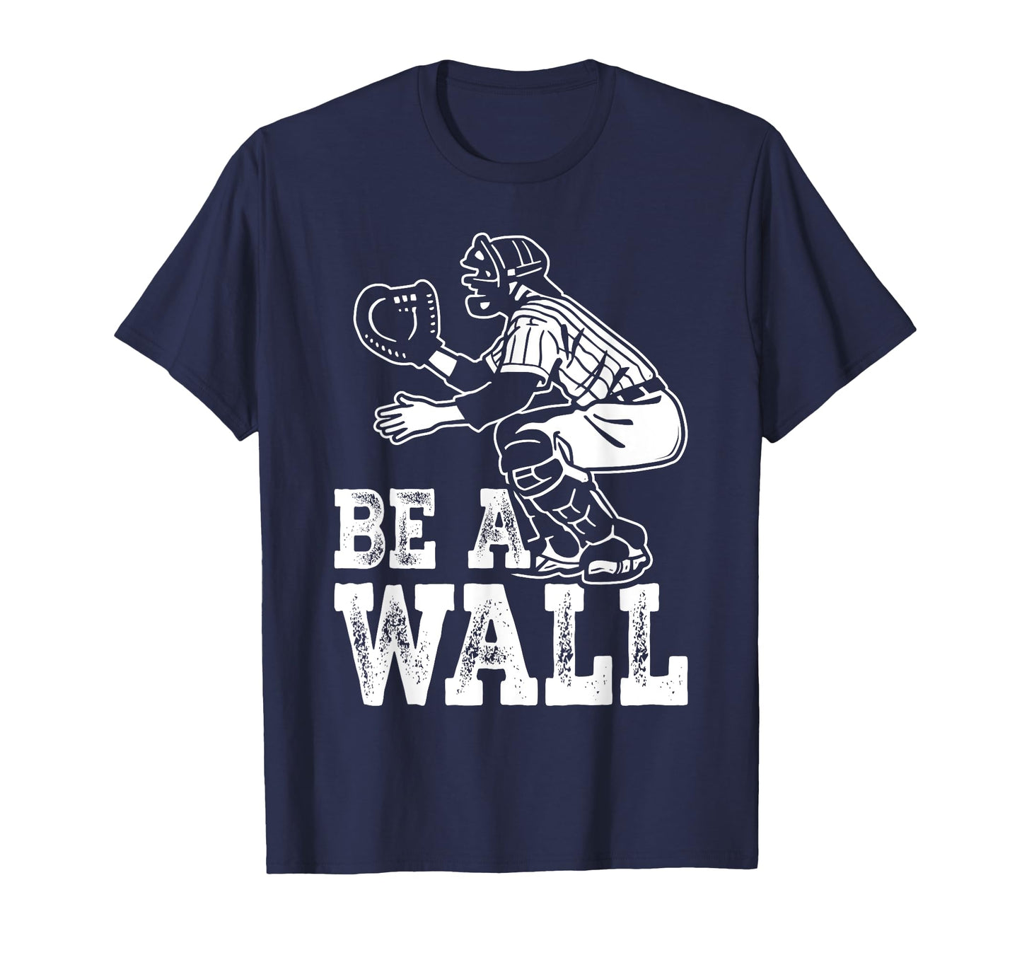 Be A Wall Baseball Catchers Themed T-Shirt