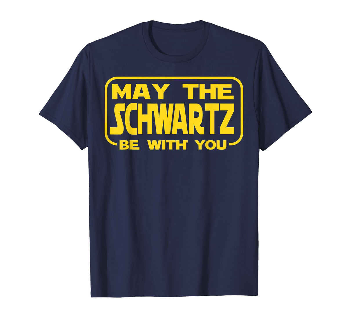 Funny May the Schwartz Be With You Science Fiction Geek Nerd T-Shirt