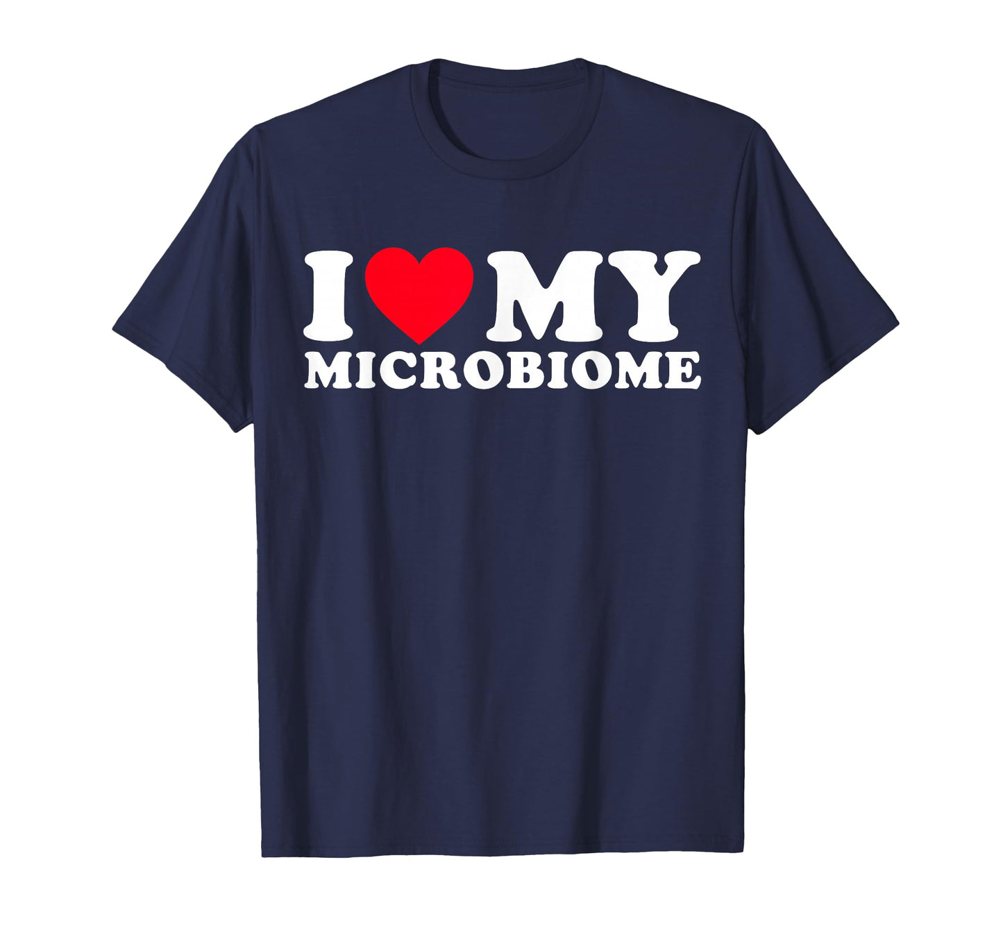 Funny Microbiome Fitness | I Love My Microbiome Gut Health T-Shirt